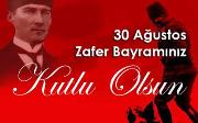 30 AĞUSTOS ZAFER BAYRAMIMIZ KUTLU OLSUN